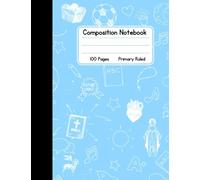 Catholic Composition Book - Light Blue - Primary Ruled: 100 Pages