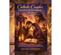 Catholic couples Lenten Devotional 2026: A 40-Day Journey of Prayer, Unity, and Sacrificial Love