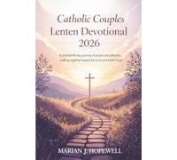 Catholic Couples Lenten Devotional 2026: A Shared 40-Day Journey of Prayer and Reflection, Walking Together Toward the Cross and Easter Hope