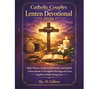 Catholic Couples Lenten Devotional 2026: Daily Prayers, Scripture Reflections, and Guided Conversations to Strengthen Marriage and Grow Together in Faith During Lent