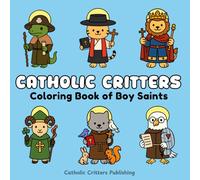 Catholic Critters Coloring Book of Boy Saints: Cozy Bold & Easy Catholic Saint Coloring Book - Baptism Gift, First Communion, Catholic Stocking ... (Catholic Critters Saint Activity Books)