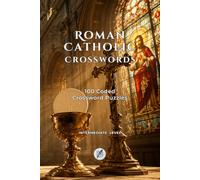 Catholic Crossword Puzzles for Adults: 100 Faith-Based Word Puzzles on Scripture, Saints, Sacraments and Catholic Tradition (Crosswords Puzzle Books)