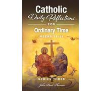 Catholic Daily Reflections for Ordinary Time: Weeks 18-34: 4 (Catholic Daily Reflections: Series Three)