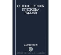 Catholic Devotion in Victorian England (Oxford Historical Monographs)
