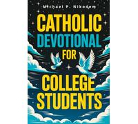 Catholic Devotional for College Students: 3-Minute Morning and Evening Prayer Moments to Relieve Stress, Feel God’s Presence and Make Smart Choices - ... Far Away From Home (Catholic Gifts For Teens)