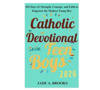 Catholic Devotional for Teen Boys 2026: 365 Days of Strength, Courage, and Faith to Empower the Modern Young Boy