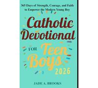 Catholic Devotional for Teen Boys 2026: 365 Days of Strength, Courage, and Faith to Empower the Modern Young Boy