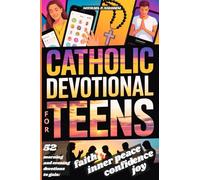 Catholic Devotional For Teens: 52 Weeks of Morning & Evening Bible Devotions and Prayers to Build Confidence, Faith, a Lasting Connection with Christ and the Catholic Church
