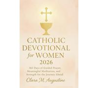 Catholic Devotional for Women 2026: 365 Days of Guided Prayer, Meaningful Meditation and Strength for the Journey Ahead