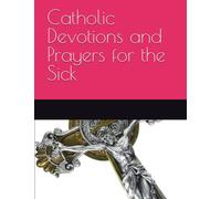 Catholic Devotions and Prayers for the Sick