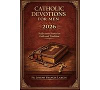 Catholic Devotions for Men 2026: Reflections Rooted in Faith and Tradition