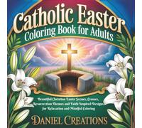 Catholic Easter Coloring Book for Adults: Beautiful Christian Easter Scenes, Crosses, Resurrection Themes and Faith Inspired Designs for Relaxation and Mindful Coloring