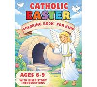 Catholic Easter Coloring Book for Kids Ages 6-9: Holy Week & Resurrection Bible Stories with Simple Introductions and Scripture References