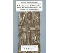 Catholic England : Faith, Religion and Observance Before the Reformation (Manchester Medieval Studies)