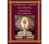 Catholic Faith Teaching Manual - Level 3 : Intermediary Level (Catholic Theology for Children - Levels 1 to 5)