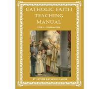 Catholic Faith Teaching Manual - Level 5 Confirmation (Catholic Theology for Children - Levels 1 to 5)