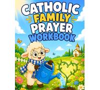Catholic Family Prayer Workbook: Catholic Guided Prayer, Gratitude, and Virtue Activities for Families with Kids Ages 7-10