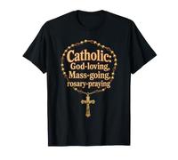 Catholic: God-Loving, Mass-Going, Rosary-Praying Gift T-Shirt