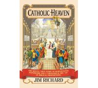 Catholic Heaven: The Mostly True Story of Bureaucratic Paperwork and a Theological Mix-Up of Biblical Proportions