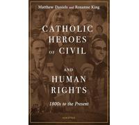 Catholic Heroes of Civil and Human Rights: 1800s to the Present