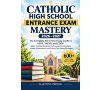 Catholic High School Entrance Exam Mastery 2026-2027: The Complete All-in-One Study Guide for HSPT, TACHS, and COOP | 600+ Practice Questions, ... Tests, and Proven Test-Taking Strategies