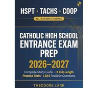 Catholic High School Entrance Exam Prep 2026-2027: Complete HSPT, TACHS & COOP Study Guide with 8 Full-Length Practice Tests, 1,844 Realistic ... and Proven Strategies for Every Schedule