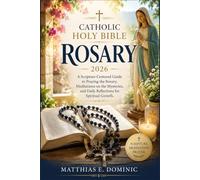 Catholic Holy Bible Rosary 2026: A Scripture Centered Guide to Praying the Rosary, Meditations on the Mysteries, and Daily Reflections for Spiritual Growth.