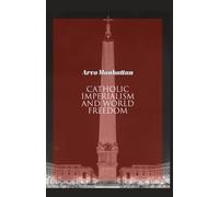 Catholic Imperialism And World Freedom