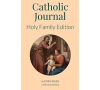 Catholic Journal - Holy Family Edition: 61 Lined Notebook Pages with 27 Vintage Images and 9 Coloring Pages (Lined Catholic Journals)