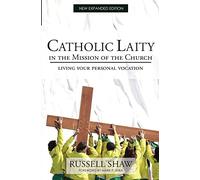 Catholic Laity in the Mission of the Church: Living Out Your Lay Vocation