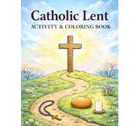 Catholic Lent Activity & Coloring Book: A 40-Day Faith Journey with Coloring Pages, Prayers, and Gentle Lenten Activities for Catholic Kids Ages 7-9
