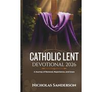 Catholic Lent Devotional 2026: A Journey of Renewal, Repentance, and Grace
