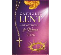 Catholic Lenten Devotional 2026 for Women: A 40-Day Journey of Scripture, Prayer, and Quiet Reflection to Prepare Your Heart for Easter (Prepare Your Heart: Catholic Lent Series)
