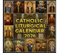 Catholic Liturgical Calendar 2026: Stay connected to the sacred seasons with feast dates, solemnities, and monthly reflections for the faithful.