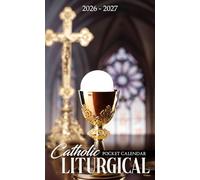 Catholic Liturgical Pocket Calendar 2026 - 2027: Monthly Catholic Organizer with Sacred Art, Feast Days, and Encouraging Scriptures | Holy Eucharist