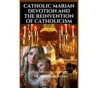 CATHOLIC MARIAN DEVOTION AND THE REINVENTION OF CATHOLICISM (Catholic saints biography and prayer books)
