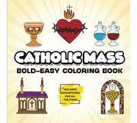 Catholic Mass Coloring Book for Kids and Adults: Bold, Easy-to-Color Illustrations of Liturgical Objects, Clothing, Church Furniture, Symbols, and Art