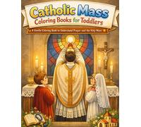 Catholic Mass Coloring Book for Toddlers: A Gentle Guide to Understanding Prayer and the Holy Mass for Children Ages 2-5