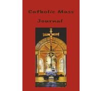 Catholic Mass Journal: 101 lined pages for me to write what God whispers to me in my day.