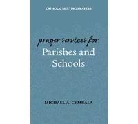 Catholic Meeting Prayers: Prayer Services for Parishes and Schools