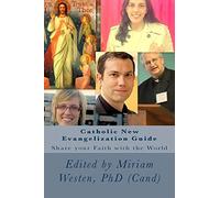 Catholic New Evangelization Guide: Share your Faith with the World