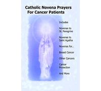 Catholic Novena Prayers For Cancer Patients: Learn About Cancer Novenas, Cancer Prevention Novenas, Breast Cancer Novenas, Cancer Prayers, Breast Cancer Prevention Novenas, & More
