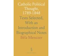 Catholic Political Thought, 1789-1848: Texts Selected, With an Introduction and Biographical Notes