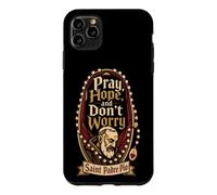 Catholic Pray Hope And Don't Worry Padre Pio Gift Case for iPhone 11 Pro Max