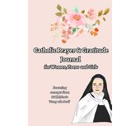 Catholic Prayer and Gratitude Journal for Women, Teens and Girls: Featuring excerpts from St Thérèse’s ‘Story of a Soul’