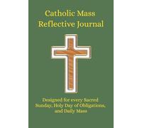 Catholic Reflective Journal for Daily & Sunday Mass: Holy Day of Obligations, Prayer Devotional, Homily Notes & Scripture Reflection Notebook, OCIA, ... Study, Family Devotions, Catholic Gift Idea