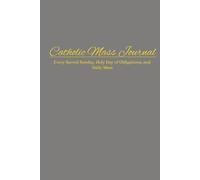 Catholic Reflective Journal for Daily & Sunday Mass: Holy Day of Obligations, Solemnities, Prayer Devotional, Homily Notes & Scripture Reflection ... Study, Family Devotions, Catholic Gift Idea