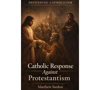Catholic Response Against Protestantism (Defending Catholicism)