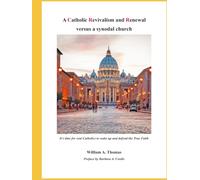 Catholic Revivalism vs A synodal church: A Catholic Renewal (Series description: Comprising Authentic Marian Shrines of the World, Marian Theology, Mystics of the Sacred Heart and the Immac)