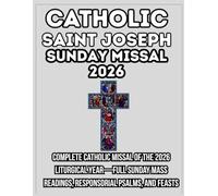 CATHOLIC SAINT JOSEPH SUNDAY MASS READINGS FOR 2026: Complete Catholic Missal Of The 2026 Liturgical Year-Full Sunday Mass Readings, Responsorial Psalms, And Feasts